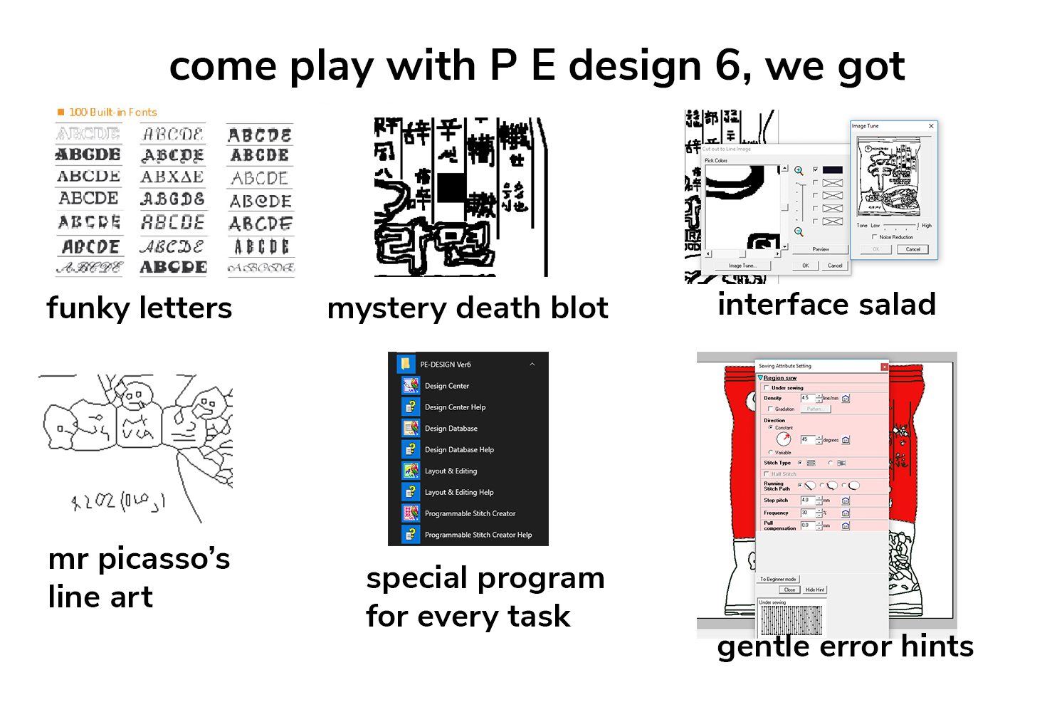 a meme describing 6 different negative qualities of brother's PE design 6 software: bad typefaces, mystery blobs, too many dialog boxes, bad vectorisation, too many separate programs, bad error messages